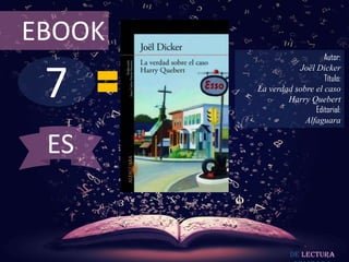 7
EBOOK
Autor:
Joël Dicker
Título:
La verdad sobre el caso
Harry Quebert
Editorial:
Alfaguara
De lectura
ES
 