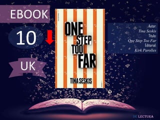 10
EBOOK
Autor:
Tina Seskis
Título:
One Step Too Far
Editorial:
Kirk Parolles
De lectura
UK
 