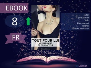 8
EBOOK
Autor:
Megan Harold
Título:
Tout pour lui
Editorial:
Editions addictives
De lectura
FR
 