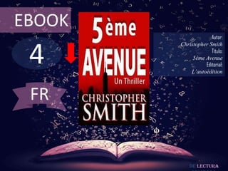 4
EBOOK
Autor:
Christopher Smith
Título:
5ème Avenue
Editorial:
L’autoédition
De lectura
FR
 