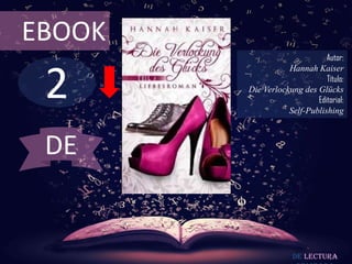 2
EBOOK
Autor:
Hannah Kaiser
Título:
Die Verlockung des Glücks
Editorial:
Self-Publishing
De lectura
DE
 