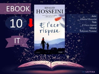 10
EBOOK
Autor:
Khaled Hosseini
Título:
E l'eco rispose
Editorial:
Edizioni Piemme
De lectura
IT
 
