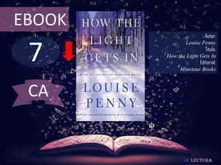 7
EBOOK
Autor:
Louise Penny
Título:
How the Light Gets In
Editorial:
Minotaur Books
De lectura
CA
 