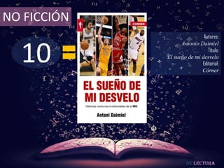 10
NO FICCIÓN
Autores:
Antonio Daimiel
Título:
El sueño de mi desvelo
Editorial:
Córner
De lectura
 
