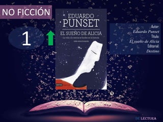 1
NO FICCIÓN
Autor:
Eduardo Punset
Título:
El sueño de Alicia
Editorial:
Destino
De lectura
 