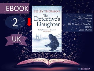 2
EBOOK
Autor:
Lesley Thomson
Título:
The Detective's Daughter
Editorial:
Head of Zeus
De lectura
UK
 