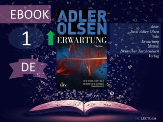 1
EBOOK
Autor:
Jussi Adler-Olsen
Título:
Erwartung
Editorial:
Deutscher Taschenbuch
Verlag
De lectura
DE
 