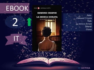 2
EBOOK
Autor:
Edmund Crispin
Título:
La mosca dorata
Editorial:
Giano
De lectura
IT
 