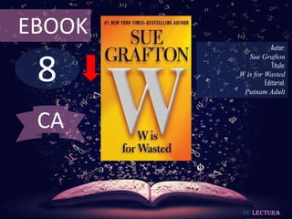 8
EBOOK
Autor:
Sue Grafton
Título:
W is for Wasted
Editorial:
Putnam Adult
De lectura
CA
 