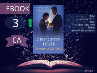 3
EBOOK
Autor:
Georgette Heyer
Título:
Footsteps in the Dark
Editorial:
Sourcebooks Landmark
De lectura
CA
 
