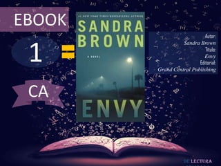1
EBOOK
Autor:
Sandra Brown
Título:
Envy
Editorial:
Grand Central Publishing
De lectura
CA
 