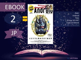 2
EBOOK
Autor:
Android
Título:
ファミ通App NO.007
Android Editorial:
エンターブレイン
De lectura
JP
 