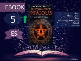 5
EBOOK
Autor:
Marcos Chicot
Título:
El Asesinato de Pitágoras
Editorial:
Autoedición
De lectura
ES
 