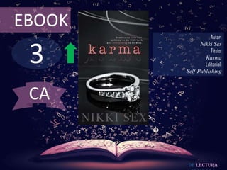 3
EBOOK
Autor:
Nikki Sex
Título:
Karma
Editorial:
Self-Publishing
De lectura
CA
 