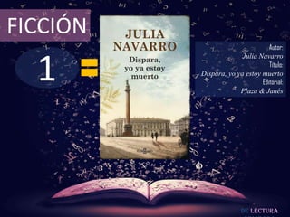 FICCIÓN

1

Autor:
Julia Navarro
Título:
Dispara, yo ya estoy muerto
Editorial:
Plaza & Janés

De lectura

 
