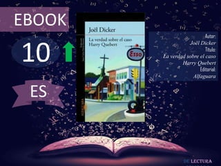 EBOOK

10

Autor:
Joël Dicker
Título:
La verdad sobre el caso
Harry Quebert
Editorial:
Alfaguara

ES

De lectura

 