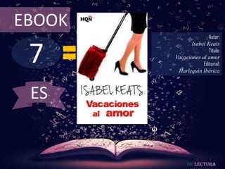 EBOOK

7

Autor:
Isabel Keats
Título:
Vacaciones al amor
Editorial:
Harlequin Ibérica

ES

De lectura

 