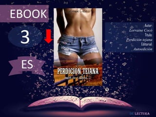 EBOOK

3

Autor:
Lorraine Cocó
Título:
Perdición tejana
Editorial:
Autoedición

ES

De lectura

 