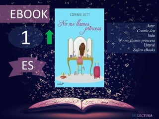 EBOOK

1

Autor:
Connie Jett
Título:
No me llames princesa
Editorial:
Zafiro eBooks

ES

De lectura

 