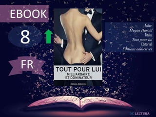 EBOOK

8

Autor:
Megan Harold
Título:
Tout pour lui
Editorial:
Editions addictives

FR

De lectura

 
