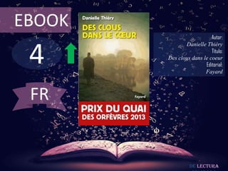 EBOOK

4

Autor:
Danielle Thiéry
Título:
Des clous dans le coeur
Editorial:
Fayard

FR

De lectura

 