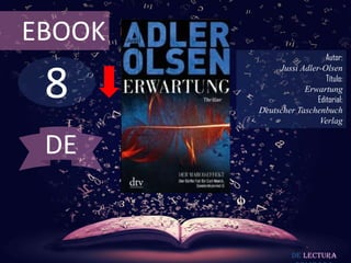 EBOOK

8

Autor:
Jussi Adler-Olsen
Título:
Erwartung
Editorial:
Deutscher Taschenbuch
Verlag

DE

De lectura

 