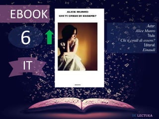 EBOOK

6

Autor:
Alice Munro
Título:
Chi ti credi di essere?
Editorial:
Einaudi

IT

De lectura

 