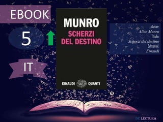 EBOOK

5

Autor:
Alice Munro
Título:
Scherzi del destino
Editorial:
Einaudi

IT

De lectura

 