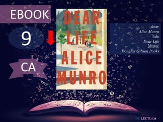 EBOOK

9

Autor:
Alice Munro
Título:
Dear Life
Editorial:
Douglas Gibson Books

CA

De lectura

 
