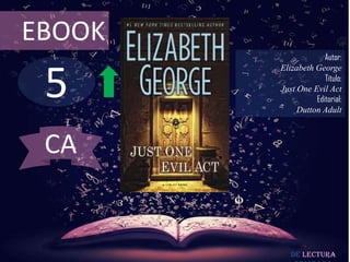 EBOOK

5

Autor:
Elizabeth George
Título:
Just One Evil Act
Editorial:
Dutton Adult

CA

De lectura

 