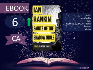 EBOOK

6

Autor:
Ian Rankin
Título:
Saints of the Shadow Bible
Editorial:
Orion

CA

De lectura

 