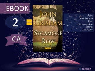 EBOOK

2

Autor:
John Grisham
Título:
Sycamore Row
Editorial:
Doubleday

CA

De lectura

 