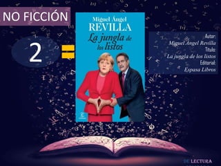 NO FICCIÓN

2

Autor:
Miguel Ángel Revilla
Título:
La jungla de los listos
Editorial:
Espasa Libros

De lectura

 