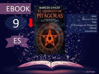 EBOOK

9

Autor:
Marcos Chicot
Título:
El Asesinato de Pitágoras
Editorial:
Autoedición

ES

De lectura

 