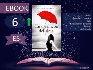 EBOOK

6

Autor:
Antonia J. Corrales
Título:
En un rincón del alma
Editorial:
B de Books

ES

De lectura

 