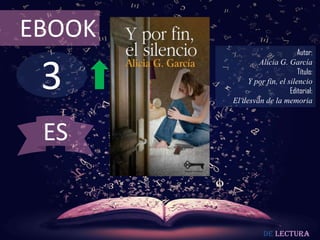 EBOOK

3

Autor:
Alicia G. García
Título:
Y por fin, el silencio
Editorial:
El desván de la memoria

ES

De lectura

 