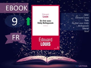 EBOOK

9

Autor:
Edouard Louis
Título:
En finir avec Eddy
Bellegueule
Editorial:
Seuil

FR

De lectura

 