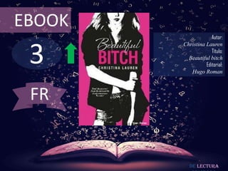 EBOOK

3

Autor:
Christina Lauren
Título:
Beautiful bitch
Editorial:
Hugo Roman

FR

De lectura

 