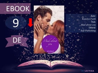 EBOOK

9

Autor:
Katelyn Faith
Título:
Mad about you
Editorial:
Self-Publishing

DE

De lectura

 