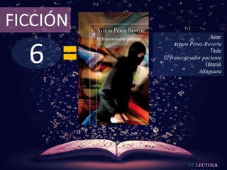 FICCIÓN

6

Autor:
Arturo Pérez-Reverte
Título:
El francotirador paciente
Editorial:
Alfaguara

De lectura

 