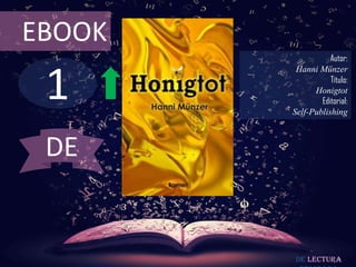 EBOOK

1

Autor:
Hanni Münzer
Título:
Honigtot
Editorial:
Self-Publishing

DE

De lectura

 