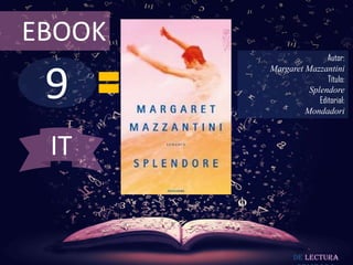 EBOOK

9

Autor:
Margaret Mazzantini
Título:
Splendore
Editorial:
Mondadori

IT

De lectura

 