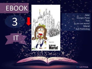 EBOOK

3

Autor:
Giorgio Ponte
Título:
Io sto con marta!
Editorial:
Self-Publishing

IT

De lectura

 