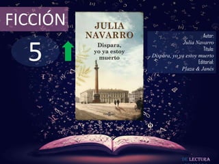 FICCIÓN

5

Autor:
Julia Navarro
Título:
Dispara, yo ya estoy muerto
Editorial:
Plaza & Janés

De lectura

 
