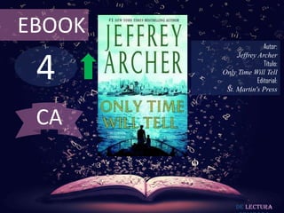 EBOOK

4

Autor:
Jeffrey Archer
Título:
Only Time Will Tell
Editorial:
St. Martin's Press

CA

De lectura

 