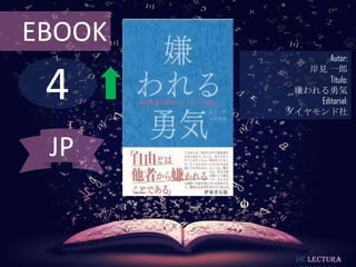 EBOOK

4

Autor:
岸見 一郎
Título:
嫌われる勇気
Editorial:
ダイヤモンド社

JP

De lectura

 