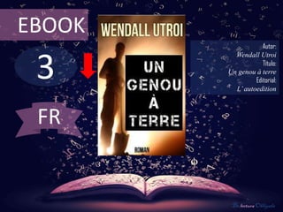 3
EBOOK
Autor:
Wendall Utroi
Título:
Un genou à terre
Editorial:
L’autoedition
De lectura Obligada
FR
 