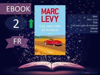 2
EBOOK
Autor:
Marc Levy
Título:
Une autre idée du bonheur
Editorial:
Versilio
De lectura Obligada
FR
 