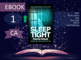 1
EBOOK
Autor:
Rachel Abbott
Título:
Sleep Tight
Editorial:
Self-Publishing
De lectura Obligada
CA
 