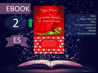 2
EBOOK
Autor:
Megan Maxwell
Título:
Las ranas también se
enamoran
Editorial:
Versátil Ediciones
De lectura Obligada
ES
 